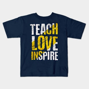 TEACH LOVE INSPIRE TEACHERS' Kids T-Shirt